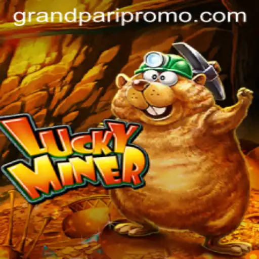 Exploring the Thrilling World of LuckyMiner and the Rise of Grandpari