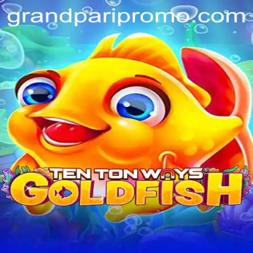 Exploring the Enchanting World of TenTonWaysGoldfish and the Excitement of Grandpari